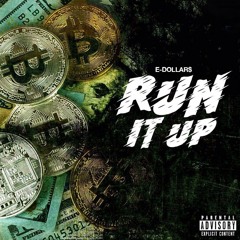 E- Dollar$ - Run It Up