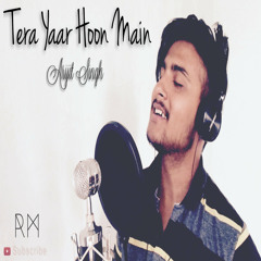 Tera Yaar Hoon Main - Arijit Singh || Sonu Ke Titu Ki Sweety || (Rishabh Mahajan Cover)