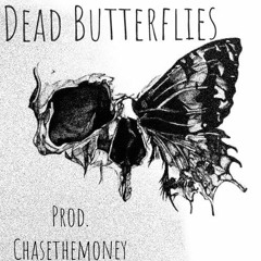 Dead Butterflies(Prod. ChaseTheMoney)