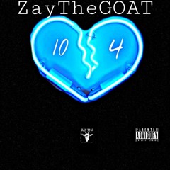 ZayTheGOAT 10 to 4 (Cold Hearted)