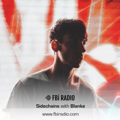 Blanke Sidechains Guest Mix on FBi Radio