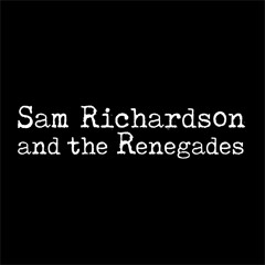 Sam Richardson And The Renegades - Walk The Line Home