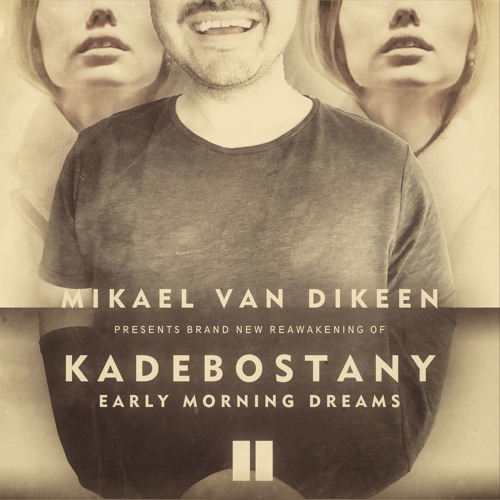 Stream Kadebostany - Early Morning Dreams (Mikael van Dikeen ReAwake) by  Mikael van Dikeen | Listen online for free on SoundCloud