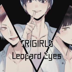 [歌ってみた] Leopard Eyes [TRIGIRLS]