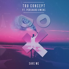 TRU Concept - Save Me (ft. Pershard Owens) [Not So Good remix]