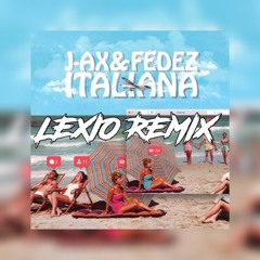 J - AX & Fedez - Italiana (LEXIO Remix)FREE DL "Click Buy"