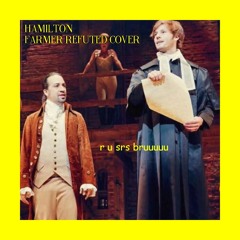 hamilton - farmer refuted (genderbend cover)