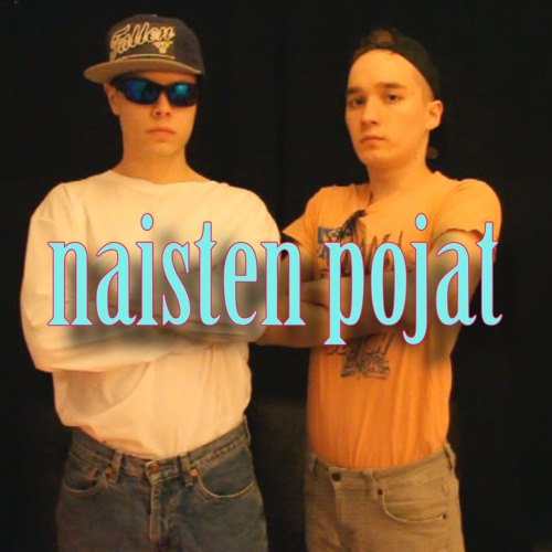 Naisten Pojat - Is this never end