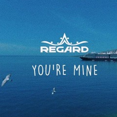 Regard - You're Mine (Official Music Audio)