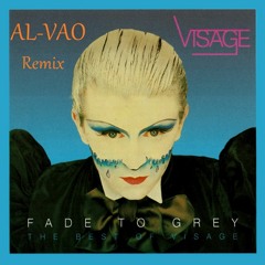 AL-VAO    Remix       Visage -  Fade To Grey