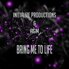 Initialize Productions & AGM - Bring Me To Life FREE DOWNLOAD