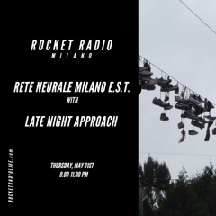 Rete Neurale Milano E.S.T. with Late Night Approach @ Rocket Radio Milano