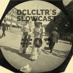 Decalculator´s Slowcast #03