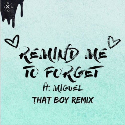 KYGO - Remind Me To Forget - That Boy Remix