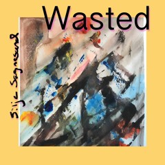 Wasted