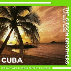 The Gibson Brothers feat. Robert Owens - Cuba (2018 Santiago Carnival Remix by DJ SimonC)