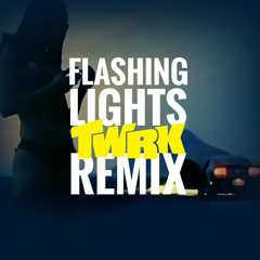 Flashing Lights (TWRK Remix)