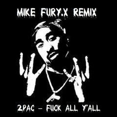 2Pac – Fuck All Y'all - Mike Fury.X Remix