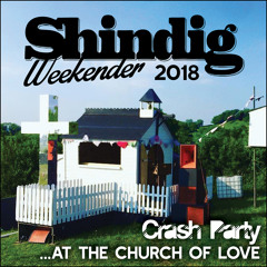 Crash Party At The Church Of Love (Shindig Weekender 2018 Mix)