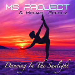 MS Project & Michael Scholz (Dancing In The Sunlight - Summer Edit-NEW !!)