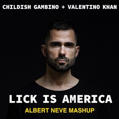 Childish Gambino + Valentino Khan - Lick Is America (Albert Neve Mashup)