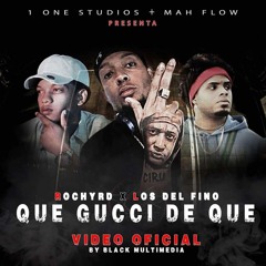 Los Del Fino Ft Rochy RD - Que Gucci De Que ( Prod By 1 One Studio )