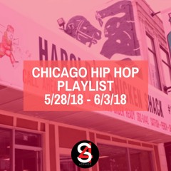 Chicago Playlist 5/28/18-6/3/18