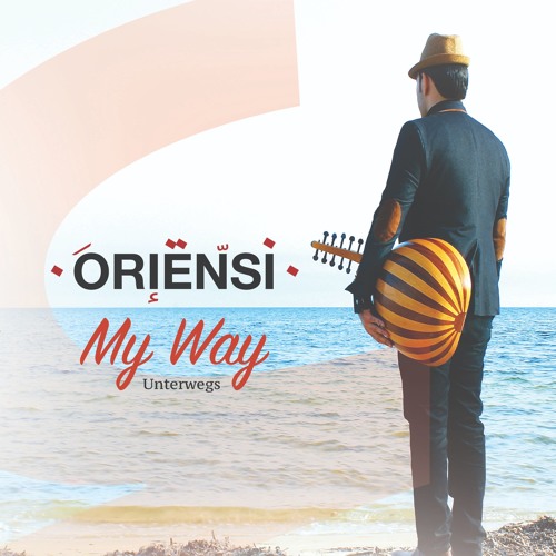 O R I E N S I - Album Unterwegs / My Way 2015