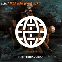 DXCT - IKEA BAG (Prod. bzkt) [Electrostep Network EXCLUSIVE]
