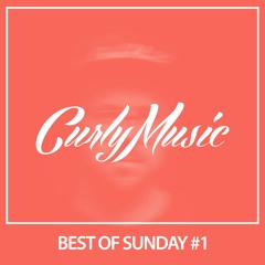 CURLY MUSIC - Best Of Sunday #1