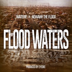 WateRR X NowaahTheFlood - Flood Waters (prod. by EyeDee)