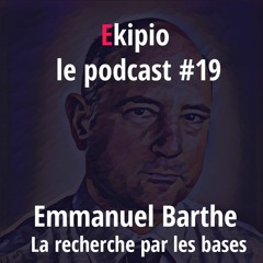#19 - Emmanuel Barthe - La recherche par les bases