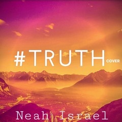 Truth (Cover)by Neah Israel