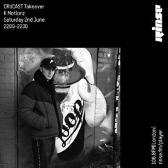Crucast Takeover: K Motionz Rinse FM Mix (Download)