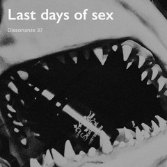Dissonanze Podcast 37 | Last days of sex