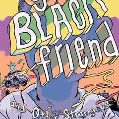 01. Your Black Friend And Other Strangers