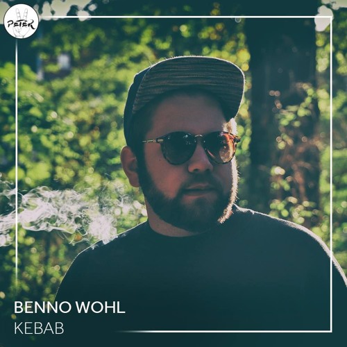Peace Peter's Podcast 016 | Kebab | Benno Wohl