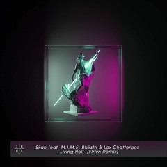 Skan Feat. M.I.M.E, Blvkstn & Lox Chatterbox - Living Hell (Flrivn Remix)