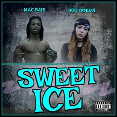 Mac Bari x BoofrmDa4 - Sweet Ice (Sweet Lady)
