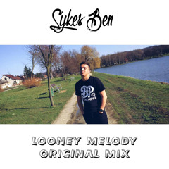 Sykes Ben - Looney Melody (Original Mix) FREE DOWNLOAD