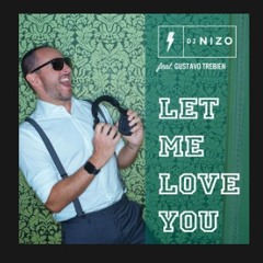 Let Me Love You - DJ Nizo Remix feat. Gustavo Trebien