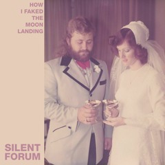 Silent Forum - How I Faked The Moon Landing
