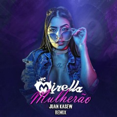 MC Mirella - Mulherão (Juan Kasew Remix)[FREE DOWNLOAD]