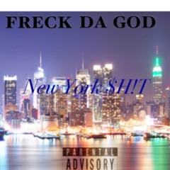 FRECK - NEW YORK $H!T