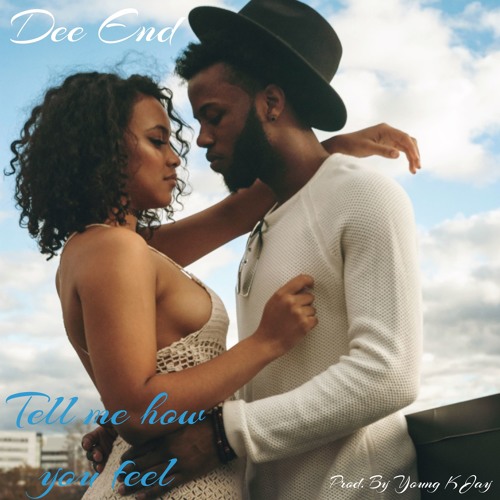 DEE END - TELL ME HOW YOU FEEL(Prod. By Young K Jay) New Zouk Kompa 2017 !!!