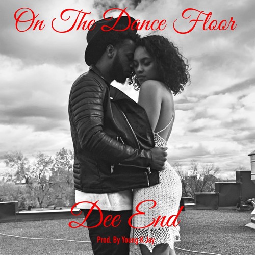 Dee End - On The Dance Floor (Prod. By Young K Jay)