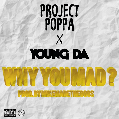 Project Poppa FT Young DA - You Mad (PROD MikeMadeThe808s)