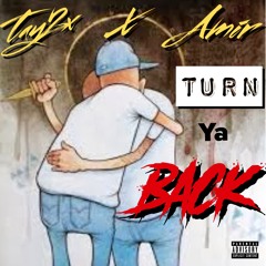 Tay2x x Amir - Turn Ya Back