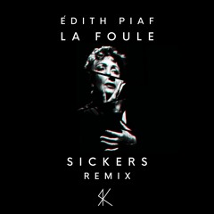 Edith Piaf - La Foule (Sickers Remix)
