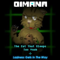 The Cat That Sleeps Too Much + Laziness Gets In The Way